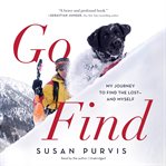 Go find : my journey to find the lost--and myself cover image