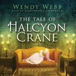 The tale of Halcyon Crane : a novel cover image
