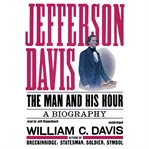 Jefferson Davis : The Man and His Hour cover image