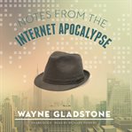 Notes From the Internet Apocalypse cover image