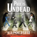 Paul Is Undead : The British Zombie Invasion cover image