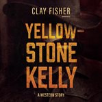 Yellowstone Kelly cover image