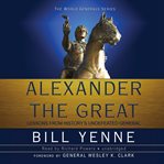Alexander the Great : Lessons from History's Undefeated General cover image
