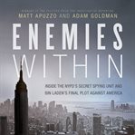 Enemies Within : Inside the NYPD's Secret Spying Unit and bin Laden's Final Plot against America cover image
