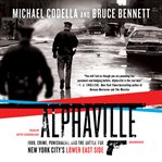Alphaville : 1988, Crime, Punishment, and the Battle for New York City's Lower East Side cover image