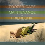The Proper Care and Maintenance of Friendship cover image