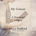 My Utmost : A Devotional Memoir cover image