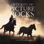 Outcasts of Picture Rocks cover image