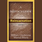 A skeptic's guide to reincarnation cover image