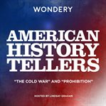 American history tellers : "the cold war" and "prohibition" cover image