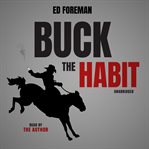 Buck the habit : quit smoking through mental power and hypnotic relaxation cover image
