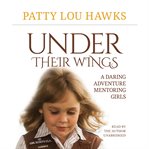 Under their wings : a daring adventure mentoring girls cover image