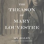 The treason of Mary Louvestre cover image
