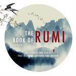 The book of rumi. 105 Stories and Fables that Illumine, Delight, and Inform cover image