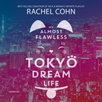 My almost flawless Tokyo dream life cover image