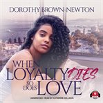 When loyalty dies, so does love cover image
