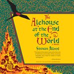 The alehouse at the end of the world cover image