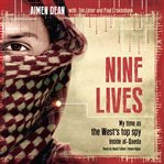 Nine lives : my time as the West's top spy inside al-Qaeda cover image
