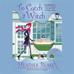 To catch a witch : a Wishcraft mystery cover image