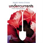 Undercurrents : Faye Longchamp mystery series cover image