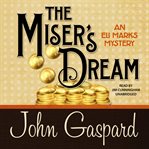 The miser's dream : an Eli Marks mystery cover image