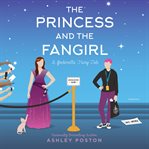 The princess and the fan girl : a Geekerella fairy tale cover image