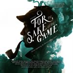 For the sake of the game : stories inspired by the Sherlock Holmes canon cover image