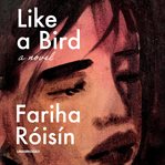 Like a bird : a novel cover image