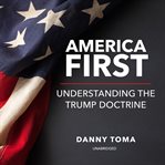 America first : understanding the Trump doctrine cover image