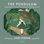 The pendulum : a granddaughter's search for her family's forbidden Nazi past cover image