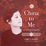 China to me : a partial autobiography cover image