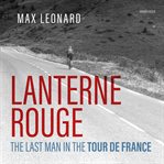 Lanterne rouge : the last man in the Tour de France cover image