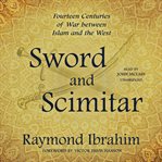Sword and Scimitar : Fourteen Centuries of War between Islam and the West cover image