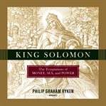 King Solomon : the temptations of money, sex, and power cover image