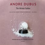 Collected short stories and novellas, volume 2. The Winter Father cover image
