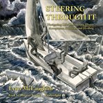 Steering through it : navigating life-threatening illness ... acceptance, survival, and healing cover image