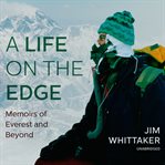 A Life on the Edge : Memoirs of Everest and Beyond cover image