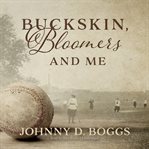 Buckskin, bloomers, and me cover image