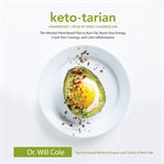 Ketotarian : the (mostly) plant-based plan to burn fat, boost your energy, crush your cravings, and calm inflammation cover image