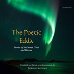 The Poetic Edda : stories of the Norse gods and heroes cover image