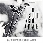 The truth about Grace : a sequel to The pecan man cover image