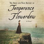 The brief and true report of Temperance Flowerdew : a novel cover image