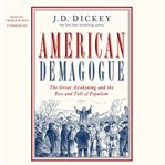 American demagogue : the Great Awakening and the rise and fall of populism cover image