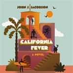 California fever : a novel cover image