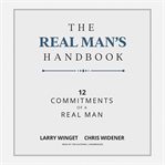 The real man's handbook : 12 commitments of a real man cover image