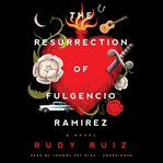 The resurrection of Fulgencio Ramirez : a novel cover image