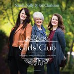 Girls' club : cultivating lasting friendship in a lonely world cover image