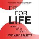 Fit for life : think it, do it, be it! cover image