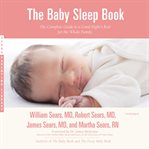 The baby sleep book : the complete guide to a good night's rest for the whole family cover image