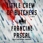 Little crew of butchers : a novel cover image